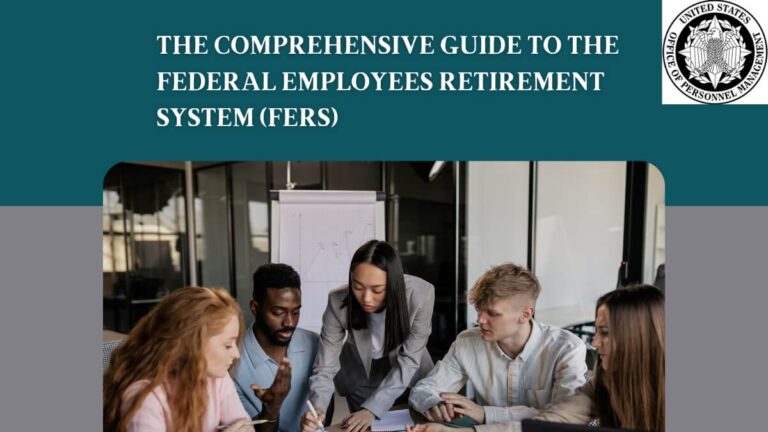The Comprehensive Guide to the Federal Employees Retirement System (FERS)